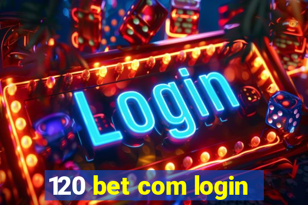 120 bet com login